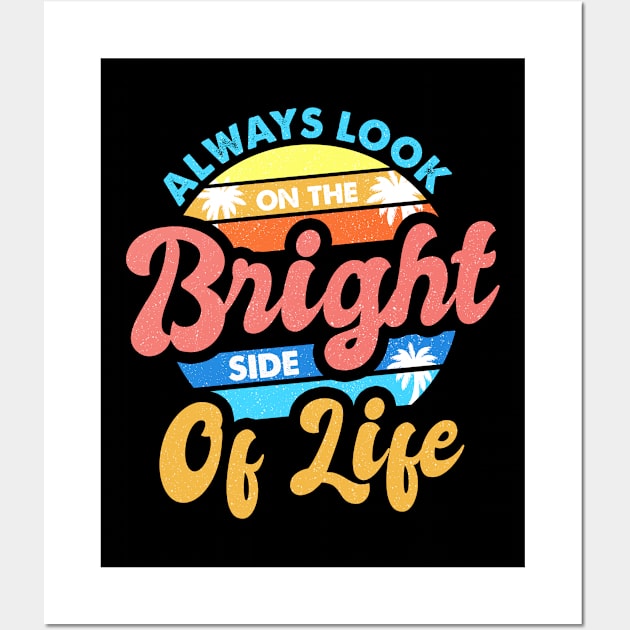Always Look On The Bright Side Of Life Positivity Wall Art by theperfectpresents